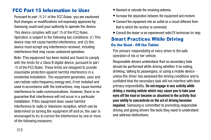 Page 218213
FCC Part 15 Information to User
Pursuant to part 15.21 of the FCC Rules, you are cautioned 
that changes or modifications not expressly approved by 
Samsung could void your authority to operate the device.
This device complies with part 15 of the FCC Rules. 
Operation is subject to the following two conditions: (1) This 
device may not cause harmful interference, and (2) this 
device must accept any interference received, including 
interference that may cause undesired operation.
Note: This...