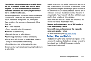 Page 219Health and Safety Information       214
Check the laws and regulations on the use of mobile devices 
and their accessories in the areas where you drive. Always 
obey them. The use of these devices may be prohibited or 
restricted in certain areas. For example, only hands-free use 
may be permitted in certain areas.
Before using your device to chat with friends, consider your 
circumstances. Let the chat wait when driving conditions 
require. Remember, driving comes first, nothing else!
If you consider a...