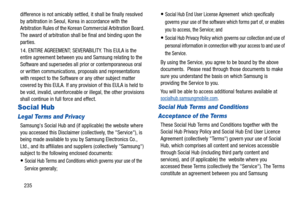 Page 240235 difference is not amicably settled, it shall be finally resolved 
by arbitration in Seoul, Korea in accordance with the 
Arbitration Rules of the Korean Commercial Arbitration Board. 
The award of arbitration shall be final and binding upon the 
parties.
14. ENTIRE AGREEMENT; SEVERABILITY. This EULA is the 
entire agreement between you and Samsung relating to the 
Software and supersedes all prior or contemporaneous oral 
or written communications, proposals and representations 
with respect to the...