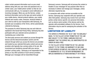 Page 245Warranty Information       240 collect certain personal information such as your email 
address along with your user name and password and, in 
certain cases, your mobile phone number so that we can 
communicate with you, for example to send notifications of 
incoming messages. When you use the Service, certain 
technical information such as the type and serial number of 
your mobile device, Internet protocol address, your mobile 
network and country codes, timezone, technical details of 
your client as...