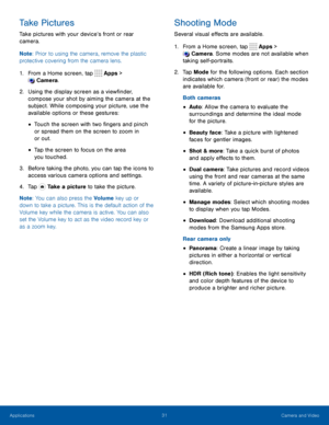 Page 3631Camera and Video
Take Pictures
Take pictures with your device’s front or rear 
camera.
Note: Prior to using the camera, remove the plastic 
protective covering from the camera lens.
1. From a Home screen, tap  Apps > 
Camera. 
 
2. Using the display screen as a viewfinder, 
compose your shot by aiming the camera at the 
subject. While composing your picture, use the 
available options or these gestures:
• Touch the screen with two fingers and pinch 
or spread them on the screen to zoom in 
or out.
•...