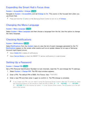 Page 183176177
Expanding the Smart Hub's Focus Area
System > Accessibility >  Enlarge Try Now
Navigate to System >  Accessibility and set Enlarge to On. This zooms in the focused item when you 
use Smart Hub .
 
"
Press and hold the ¢ button on the Samsung Smart Control to turn on or off Enlarge.
Changing the  Menu Language
System > Menu Language  Try Now
Select System >  Menu Language  and then choose a language from the list. Use this option to change 
the menu language.
Checking Notifications
System >...