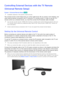 Page 4842
Controlling External Devices with the TV Remote 
(Universal Remote Setup)
System > Universal Remote Setup  Try Now
 
"Availability depends on the specific model and area.
The universal remote control feature lets you control cable boxes, Blu-ray players, home theatres, and 
other external devices connected to the TV using the TV's remote control. In order to use the TV's 
remote control as a universal remote, you must first connect the IR extender cable (included).
 
"
You can also use...