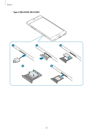 Page 22Basics
22
	–Type 2 (SM-A520F, SM-A720F):   