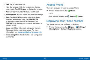 Page 5446
Calling Phone Screen
• Call: Tap to make your call.
• Hide the keypad: Hide the keypad and display 
recent calls. Tap  Keypad to display the keypad.
• Keypad: Tap the number that you want to call.
• More options: Access Speed dial and Call settings.
• Ta b s: Tap RECENT to display a list of all dialed, 
received, and missed calls. Tap FAVORITES 
to display contacts marked as Favorites. Tap 
CONTACTS to display your contacts and select a 
contact to call.
• Video call: Make video calls using your...