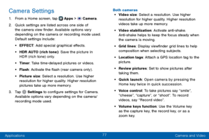 Page 8577
Applications Camera and Video
Camera Settings
1. From a Home screen, tap  Apps >  Camera.
2. Quick settings are listed across one side of 
the camera view finder. Available options vary 
depending on the camera or recording mode used. 
Default settings include:
• EFFECT: Add special graphical effects.
• HDR AUTO (rich tone): Save the picture in 
HDR (rich tone) only.
• Timer: Take time-delayed pictures or videos.
• Flash: Activate the flash (rear camera only) .
• Picture size: Select a resolution. Use...