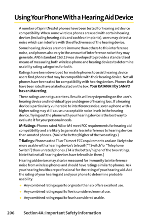 Page 222206Section 4A: Important Safety Information
Using Your Phone With a Hearing Aid Device
A number of SprintNextel phones have been tested for hearing aid device
compatibility. When some wireless phones are used with certain hearing
devices (including hearing aids and cochlear implants), users may detect a
noise which can interfere with the effectiveness of the hearing device.
Some hearing devices are more immune than others to this interference
noise, and phones also vary in the amount of interference...