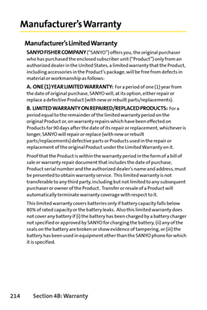 Page 230214Section 4B: Warranty
Manufacturer’s Warranty
Manufacturer’s Limited Warranty
SANYO FISHER COMPANY(“SANYO”) offers you, the original purchaser
who has purchased the enclosed subscriber unit (“Product”) only from an
authorized dealer in the United States, a limited warranty that the Product,
including accessories in the Product’s package, will be free from defects in
material or workmanship as follows:
A.  ONE (1) YEAR LIMITED WARRANTY:For a period of one (1) year from
the date of original purchase,...