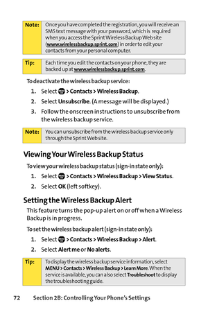 Page 8872Section 2B: Controlling Your Phone’s Settings
To deactivate the wireless backup service:
1.Select> Contacts > Wireless Backup.
2.SelectUnsubscribe. (A message will be displayed.)
3.Follow the onscreen instructions to unsubscribe from
the wireless backup service.
Viewing Your Wireless Backup Status
To view your wireless backup status (signin state only):
1.Select> Contacts > Wireless Backup > View Status.
2.SelectOK(left softkey).
Setting the Wireless Backup Alert
This feature turns the popup alert on...
