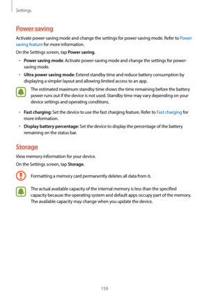 Page 159Settings
159
Power saving
Activate power-saving mode and change the settings for power-saving mode. Refer to Power 
saving feature for more information.
On the Settings screen, tap 
Power saving.
•	Power saving mode: Activate power-saving mode and change the settings for power-
saving mode.
•	Ultra power saving mode: Extend standby time and reduce battery consumption by 
displaying a simpler layout and allowing limited access to an app.
The estimated maximum standby time shows the time remaining before...