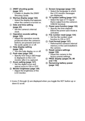 Page 126English120
12WAY shooting guide 
(page 121)
hEnable or disable the 2WAY 
Shooting Guide.
2Startup display (page 122)
hSelect the display that appears 
when the camera is turned on.
3Date and time setting 
(page 23)
hSet the camera’s internal 
clock.
4Operation sounds setting 
(page 123)
hAdjust the operation sounds 
produced when the camera’s 
buttons are pressed and turn 
the audio guide on or off.
5Help display setting 
(page 125)
hTurn the help display on or off.
6Post-view (page 126)
hSpecify how...