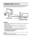 Page 150English144
OTHER DEVICES AND CONNECTIONS
CONNECTING TO A TV 
Connect the supplied AV interface cable from the USB/AV terminal on the 
digital camera to the AUDIO and VIDEO input terminals on the TV. 
Playback iAfter connecting the digital camera to the television, set the TV input switch 
to VIDEO input.
iWhen an AV interface cable is connected, no image appears on the 
camera’s LCD monitor. 
iThe playback method is the same as when viewing images on the 
camera’s LCD monitor.
iThe same playback...