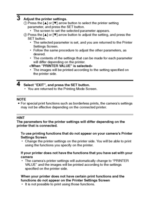 Page 115English112
3 Adjust the printer settings.
1Press the [n] or [o] arrow button to select the printer setting 
parameter, and press the SET button.
hThe screen to set the selected parameter appears.
2Press the [n] or [o] arrow button to adjust the setting, and press the 
SET button.
hThe selected parameter is set, and you are returned to the Printer 
Settings Screen.
hFollow the same procedure to adjust the other parameters, as 
desired.
hThe contents of the settings that can be made for each parameter...