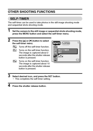 Page 4037English
OTHER SHOOTING FUNCTIONS
SELF-TIMER 
The self-timer can be used to take photos in the still image shooting mode 
and sequential shots shooting mode. 
1 Set the camera to the still image or sequential shots shooting mode, 
press the MENU button and select the self-timer menu.
2 Press the [n] or [o] button to select 
the self-timer menu.
3 Select desired icon, and press the SET button.
hThis completes the self-timer setting.
4 Press the shutter release button. : Turns off the self-timer...