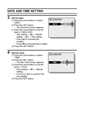 Page 9087English
DATE AND TIME SETTING
3 Set the date. 
1Press the arrow button to select 
“DATE”. 
2Press the SET button. 
hThe Set Date Screen appears. 
3Press the arrow button to set the 
date to “2005/12/23”. 
hYear setting → [m] → Month 
setting → [m] → Day setting. 
hPress [n] to increase the 
number. 
hPress [o] to decrease the number. 
4Press the SET button. 
4 Set the clock. 
1Press the arrow button to select 
“TIME”. 
2Press the SET button. 
hThe Set Time Screen appears. 
3Press the arrow button to...