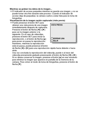 Page 31Español28
Mientras se graban los datos de la imagen... 
iEl indicador de acceso parpadea mientras se guarda una imagen, y no se 
puede tomar otra foto durante este proceso. Cuando el indicador de 
acceso deja de parpadear, la cámara vuelve a estar lista para la toma de 
fotografías.
Visualización de la imagen recién capturada (vista previa)
iPuede presionar el botón SET para 
obtener una vista previa de una imagen 
inmediatamente después de capturarla. 
Presione el botón de flecha [l] o [m] 
para ver la...