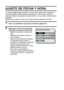 Page 8885Español
AJUSTE DE FECHA Y HORA
La cámara digital grabará la fecha y la hora de la captura de la imagen de 
modo que pueda verlas durante la reproducción. Por lo tanto, antes de 
capturar imágenes asegúrese de que la fecha y la hora están correctamente 
ajustadas. 
Ejemplo: para ajustar el reloj a las 19:30 del 23 de diciembre de 2005
1 Vaya a la pantalla de opciones (consulte la página 81). 
2 Seleccione el icono de ajuste del 
reloj   y presione el botón SET. 
hAparece la pantalla de ajuste del...