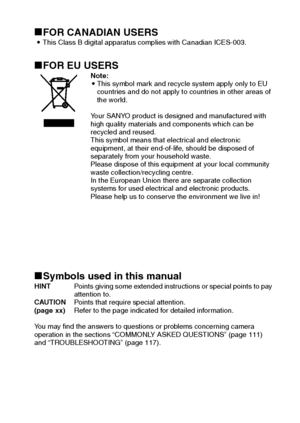 Page 3Englishii
kFOR CANADIAN USERSiThis Class B digital apparatus complies with Canadian ICES-003.
kFOR EU USERSNote:
iThis symbol mark and recycle system apply only to EU 
countries and do not apply to countries in other areas of 
the world.
Your SANYO product is designed and manufactured with 
high quality materials and components which can be 
recycled and reused.
This symbol means that electrical and electronic 
equipment, at their end-of-life, should be disposed of 
separately from your household waste....
