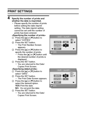 Page 8377English
PRINT SETTINGS
4 Specify the number of prints and 
whether the date is imprinted.
hPlease specify the number of prints 
before setting the date imprint 
setting. The date imprint setting 
cannot be set until the number of 
prints has been entered.

1Press the [n] or [o] button to 
select “COPIES”.
2Press the SET button.
hThe Print Number Screen 
appears.
3Press the [n] or [o] button to 
specify the number of prints.
hPress the [n] or [o] button until 
the desired number of prints is...