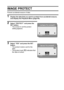 Page 74English68
IMAGE PROTECT
Prevent accidental erasure of data.
1 Display the data that you want to protect from accidental erasure, 
and display the Playback Menu (page 66).
2 Select “PROTECT” and press the 
SET button.
hThe screen to set the protect 
setting appears.
3 Select “YES” and press the SET 
button.
hThe protect mode is set for the 
data.
hThe protect mark B indicates that 
the data is locked.
Activate file protect?Activate file protect?
YES
OKOKEXIT
Cancel file protect?Cancel file protect?
YES...