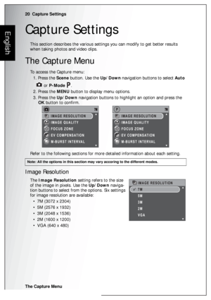 Page 3420  Capture Settings
The Capture Menu
EnglishCapture Settings
This section describes the various settings you can modify to get better results 
when taking photos and video clips.
The Capture Menu
To access the Capture menu:
1. Press the Scene button. Use the Up/Down navigation buttons to select Auto 
 or P-Mode .
2. Press the MENU button to display menu options.
3. Press the Up/Down navigation buttons to highlight an option and press the  
OK button to confirm.
Refer to the following sections for more...