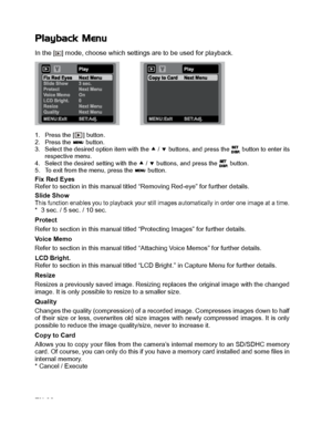 Page 33
EN-32
Playback Menu
In the [ ] mode, choose which settings are to be used for playback.
1. Press the [ ] button.
2. Press the   button.
3. Select the desired option item with the c / d  buttons, and press the   button to enter its
respective menu.
4. Select the desired setting with the  c / d  buttons, and press the   button.
5. To exit from the menu, press the   button.
Fix Red Eyes
Refer to section in this manual titled “Removing Red-eye” for further details.
Slide Show
This function enables you to...