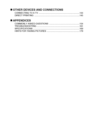 Page 14English8
„OTHER DEVICES AND CONNECTIONSCONNECTING TO A TV .....................................................................144
DIRECT PRINTING  ............................................................................145
„APPENDICESCOMMONLY ASKED QUESTIONS  ...................................................154
TROUBLESHOOTING ........................................................................161
SPECIFICATIONS ..............................................................................169...