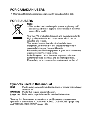 Page 3Englishii
FOR CANADIAN USERS
iThis Class B digital apparatus complies with Canadian ICES-003.
FOR EU USERSNote:
iThis symbol mark and recycle system apply only to EU 
countries and do not apply to the countries in the other 
areas of the world.
Your SANYO product is designed and manufactured with 
high quality materials and components which can be 
recycled and reused.
This symbol means that electrical and electronic 
equipment, at their end-of-life, should be disposed of 
separately from your household...