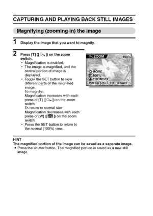 Page 4337English
CAPTURING AND PLAYING BACK STILL IMAGES
Magnifying (zooming in) the image
1 Display the image that you want to magnify.
2 Press [T] ([]]) on the zoom 
switch.
hMagnification is enabled.
hThe image is magnified, and the 
central portion of image is 
displayed.
hToggle the SET button to view 
different parts of the magnified 
image.
To magnify:
Magnification increases with each 
press of [T] ([]]) on the zoom 
switch.
To return to normal size:
Magnification decreases with each 
press of [W] ([P])...