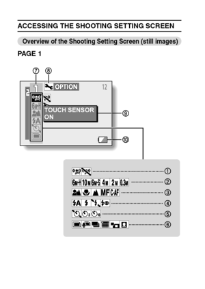 Page 6357English
ACCESSING THE SHOOTING SETTING SCREEN
Overview of the Shooting Setting Screen (still images)
PA G E  1
TOUCH SENSOR
ON
Downloaded From camera-usermanual.com Sanyo Manuals 