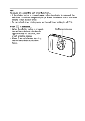 Page 78English72
HINT
To pause or cancel the self-timer function...
iIf the shutter button is pressed again before the shutter is released, the 
self-timer countdown temporarily stops. Press the shutter button one more 
time to restart the self-timer.
iTo cancel self-timer photography, set the self-timer setting to off N.
When x is selected...
iWhen the shutter button is pressed, 
the self-timer indicator flashes for 
approximately 10 seconds, after 
which shooting begins.
iAbout 3 seconds before shooting, 
the...