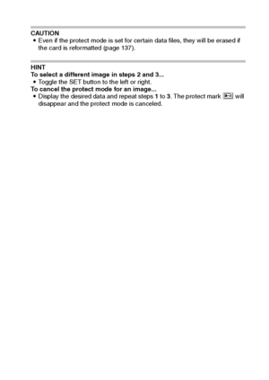 Page 98English92
CAUTION
iEven if the protect mode is set for certain data files, they will be erased if 
the card is reformatted (page 137).
HINT
To select a different image in steps 2 and 3...
iToggle the SET button to the left or right.
To cancel the protect mode for an image...
iDisplay the desired data and repeat steps 1 to 3. The protect mark B will 
disappear and the protect mode is canceled.
Downloaded From camera-usermanual.com Sanyo Manuals 