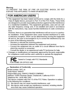 Page 2iEnglish
Warning 
TO PREVENT THE RISK OF FIRE OR ELECTRIC SHOCK, DO NOT
EXPOSE THIS APPLIANCE TO RAIN OR MOISTURE 
iThis equipment has been tested and found to comply with the limits for a
Class B digital device, pursuant to Part 15 of the FCC Rules. These limits
are designed to provide reasonable protection against harmful interference
in a residential installation. This equipment generates, uses and can radi-
ate radio frequency energy and, if not installed and used in accordance
with the instructions,...