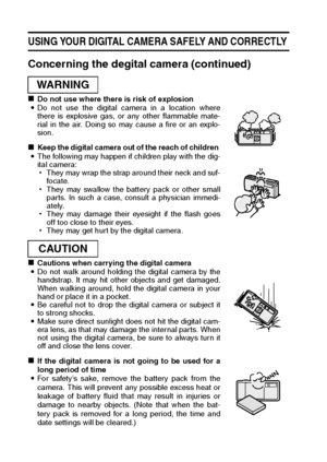 Page 129English
USING YOUR DIGITAL CAMERA SAFELY AND CORRECTLY 
Concerning the degital camera (continued)
kDo not use where there is risk of explosion 
iDo not use the digital camera in a location where
there is explosive gas, or any other flammable mate-
rial in the air. Doing so may cause a fire or an explo-
sion. 
kKeep the digital camera out of the reach of children 
iThe following may happen if children play with the dig-
ital camera: 
hThey may wrap the strap around their neck and suf-
focate. 
hThey may...