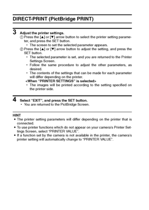 Page 156153English
DIRECT-PRINT (PictBridge PRINT)
3 Adjust the printer settings.
1Press the [n] or [o] arrow button to select the printer setting parame-
ter, and press the SET button.
hThe screen to set the selected parameter appears.
2Press the [n] or [o] arrow button to adjust the setting, and press the
SET button.
hThe selected parameter is set, and you are returned to the Printer
Settings Screen.
hFollow the same procedure to adjust the other parameters, as
desired.
hThe contents of the settings that can...