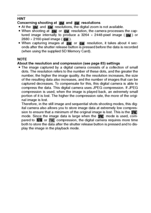 Page 63English60
HINT 
Concerning shooting at   and   resolutions
iAt the   and   resolutions, the digital zoom is not available.
iWhen shooting at   or   resolution, the camera processes the cap-
tured image internally to produce a 3264 × 2448-pixel image ( ) or
2880 × 2160-pixel image ( ).
iWhen capturing images at   or   resolution, it takes about 4 sec-
onds after the shutter release button is pressed before the data is recorded
(when using the supplied SD Memory Card).
NOTE 
About the resolution and...