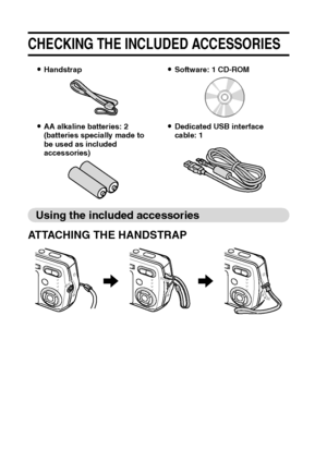 Page 2017English
CHECKING THE INCLUDED ACCESSORIES
Using the included accessories
ATTACHING THE HANDSTRAP 
iHandstrapiSoftware: 1 CD-ROM
iAA alkaline batteries: 2
(batteries specially made to 
be used as included 
accessories)iDedicated USB interface 
cable: 1
Downloaded From camera-usermanual.com Sanyo Manuals 