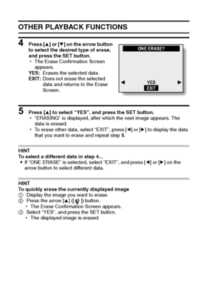 Page 7471English
OTHER PLAYBACK FUNCTIONS
4 Press [n] or [o] on the arrow button 
to select the desired type of erase, 
and press the SET button. 
hThe Erase Confirmation Screen 
appears. 
YES:Erases the selected data. 
EXIT:Does not erase the selected 
data and returns to the Erase 
Screen. 
5 Press [n] to select “YES”, and press the SET button. 
h“ERASING” is displayed, after which the next image appears. The 
data is erased. 
hTo erase other data, select “EXIT”, press [l] or [m] to display the data 
that you...