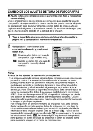 Page 5451Español
CAMBIO DE LOS AJUSTES DE TOMA DE FOTOGRAFÍAS
kAjuste la tasa de compresión (sólo para imágenes fijas y fotografías 
secuenciales)
Use el procedimiento que se indica a continuación para ajustar la tasa de 
compresión. Aunque se utilice la misma resolución, puede cambiar el ajuste 
de compresión para disminuir el tamaño de los datos de imagen a fin de 
capturar más imágenes, o aumentar el tamaño de los datos de imagen para 
que no haya ninguna pérdida en la calidad de la imagen. 
1 Vaya a la...