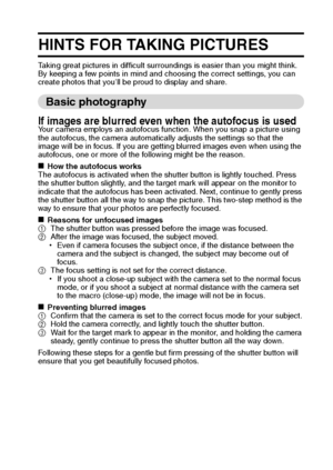 Page 136English130
HINTS FOR TAKING PICTURES
Taking great pictures in difficult surroundings is easier than you might think. 
By keeping a few points in mind and choosing the correct settings, you can 
create photos that you’ll be proud to display and share.
Basic photography
If images are blurred even when the autofocus is usedYour camera employs an autofocus function. When you snap a picture using 
the autofocus, the camera automatically adjusts the settings so that the 
image will be in focus. If you are...