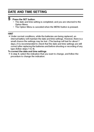 Page 2721English
DATE AND TIME SETTING
5 Press the SET button.
hThe date and time setting is completed, and you are returned to the 
Option Menu.
hThe Option Menu is canceled when the MENU button is pressed.
HINT
iUnder normal conditions, while the batteries are being replaced, an 
internal battery will maintain the date and time settings. However, there is a 
small chance the settings may be lost. (The backup will last for about 7 
days.) It is recommended to check that the date and time settings are still...