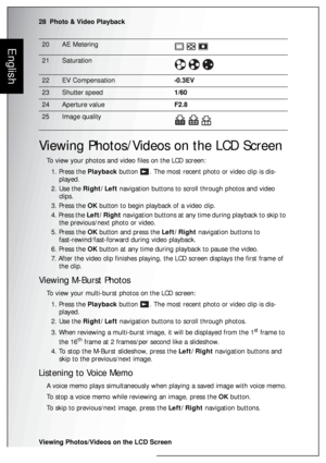 Page 4228  Photo & Video Playback
Viewing Photos/Videos on the LCD Screen
English
Viewing Photos/Videos on the LCD Screen
To view your photos and video files on the LCD screen:
1. Press the Playback button . The most recent photo or video clip is dis-
played.
2. Use the Right/Left navigation buttons to scroll through photos and video 
clips.
3. Press the OK button to begin playback of a video clip.
4. Press the Left/Right navigation buttons at any time during playback to skip to 
the previous/next photo or...