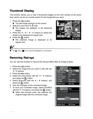 Page 25
EN-24
Thumbnail Display
This function allows you to view 9 thumbnail images on the LCD monitor at the same
time, which can let you quickly search for the image that you want.
1. Press the [ ] button.„The last image appears on the screen.
2. Slide the zoom lever to   side. „
The images are displayed in the thumbnail
display.
3. Press the  c /  d /  e /  f buttons to select the
image to be displayed at regular size.
4. Press the   button.
„The selected image is displayed at its
regular size.
„An [ ], [ ],...