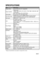 Page 38
EN-37
SPECIFICATIONS
* Design and specifications are subject to change without notice.
ItemDescription
Image sensor 1/2.5” CCD sensor (8.1 megapixels)
Image resolution 
 3264 x 2448, 2816 x 2112, 2272 x 1704, 1600 x 1200, 640 x 480
 
640 x 480 (30 fps), 320 x 240 (30 fps)
LCD monitor  2.8” full color TFT LCD (230K pixels)
Recording media 32MB internal memory (28MB available for image storage) 
Supports SD/SDHC memory card (up to 4GB) (optional)
File format  JPEG, DCF 1.1, EXIF 2.2, AVI
Lens 3x optical...