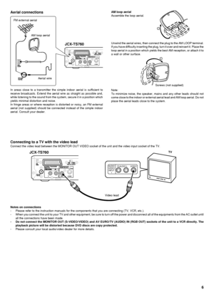 Page 76
R-AUDIO-L VIDEO AUDIO
VIDEO
INPUT
1
Connecting to a TV with the video lead
Connect the video lead between the MONITOR OUT VIDEO socket of the unit and the video input socket of the TV.
TV
Notes on connections
- Please refer to the instruction manuals for the components that you are connecting (TV, VCR, etc.).
- When you connect the unit to your TV and other equipment, be sure to turn off the power and disconnect all of the equipments from the AC outlet until
all the connections have been made.
- Do not...