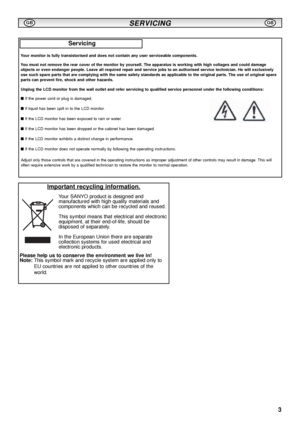 Page 33
Important recycling information.
Your SANYO product is designed and 
manufactured with high quality materials and
components which can be recycled and reused.
This symbol means that electrical and electronic
equipment, at their end-of-life, should be 
disposed of separately.
In the European Union there are separate 
collection systems for used electrical and 
electronic products.
Please help us to conserve the environment we live in! 
Note:This symbol mark and recycle system are applied only to
EU...