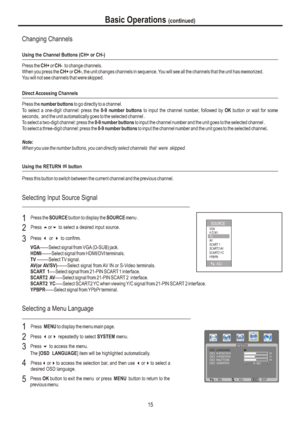 Page 18ÿSELÿADJÿEXITOSD  LANGUAGEOSD  H-POSITIONOSD  HALFTONEOSD  DURATIONMENUOSD  V-POSITION15  SEC504450SYSTEMSelecting Input Source SignalPress the SOURCE button to display the SOURCE menu .112VGA------Select signal from VGA (D-SUB) jack.
HDMI-------Select signal from HDMI/DVI terminals.
TV--------Select TV signal.
AV(or AV/SV)-------Select signal from AV IN or S-Video terminals.
SCART  1----Select signal from 21-PIN SCART 1 interface.
SCART2  AV-----Select signal from 21-PIN SCART 2  interface.
SCART2...