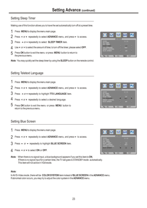 Page 26Setting Advance (continued)23ADVANCEÿSELÿADJÿEXITCLOCKON  TIMERSLEEP  TIMERTTX  LANGUAGEPARENT  CONTROLOFFMENUOFF  TIMERBLUE  SCREEN0 4 : 5 6WESTOFF-  - : -  --  - : -  -ADVANCEÿSELÿADJÿEXITCLOCKON  TIMERSLEEP  TIMERTTX  LANGUAGEPARENT  CONTROLOFFMENUOFF  TIMERBLUE  SCREEN0 4 : 5 6WESTOFF-  - : -  --  - : -  -ADVANCEÿSELÿADJÿEXITCLOCKON  TIMERSLEEP  TIMERTTX  LANGUAGEPARENT  CONTROLOFFMENUOFF  TIMERBLUE  SCREEN0 4 : 5 6WESTON-  - : -  --  - : -  -Note: You may quickly set the sleep timer by...