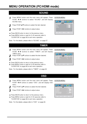 Page 3232
SOUND
Press MENU button and the main menu will appear. Press 
POINT {y buttons to select SOUND, and will display 
SOUND menu.
Press POINTxz buttons to select the item desired.
Press POINT {y buttons to adjust value.
SCREEN MENU
Note:  For the details, please refer to SOUND  on page 27.
MENU OPERATION (PC/HDMI mode)
TIMER
SELECTADJUSTBACKEXIT
- - : - -ON TIMER
SELADJ BACK
EXIT
ON TIMER CH                                  29OFF
BACKMENU
OFF TIMER
SCREEN MENU Press MENU button and the main menu...