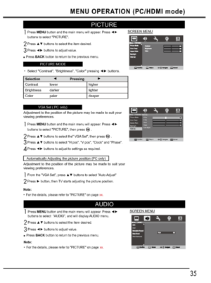 Page 3535
PICTURE
PressMENU buttoQDQGWKHPDLQPHQXZLOODSSHDU3UHVV{y
buttons to select PICTURE.
3UHVVxzEXWWRQVWRVHOHFWWKHLWHPGHVLUHG
3UHVV{yEXWWRQVWRDGMXVWYDOXH
PressBACK button to return to the previous menu.
PICTURE MODE
SelectContrast, Brightness, Color
 pressing {yEXWWRQV
Selection{
Pressingy
Contrast lower higher
Brightness darker lighter
Color paler deeper
VGA Set ( PC only)
Adjustment to the position of the picture may be made to suit your 
viewing...